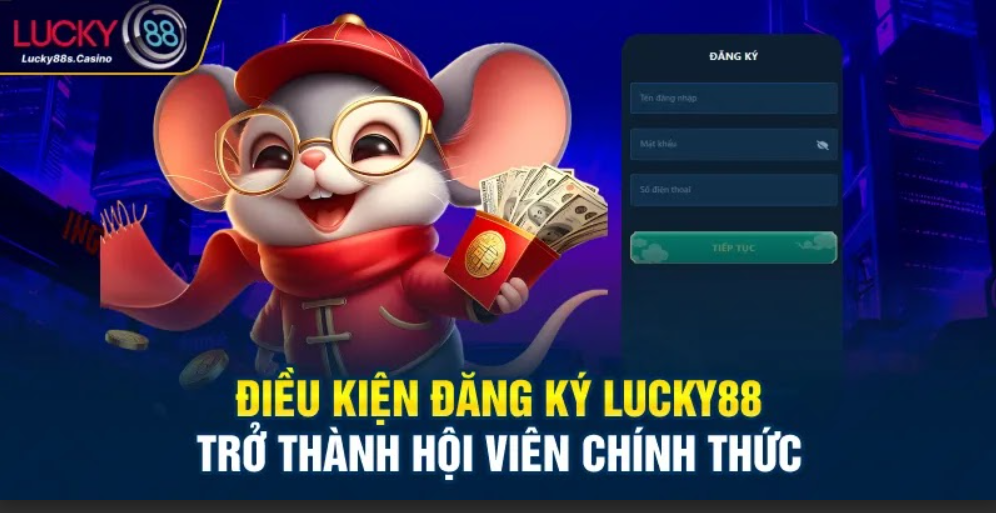 Điều kiện đăng ký LUCKY88 trở thành hội viên chính thức