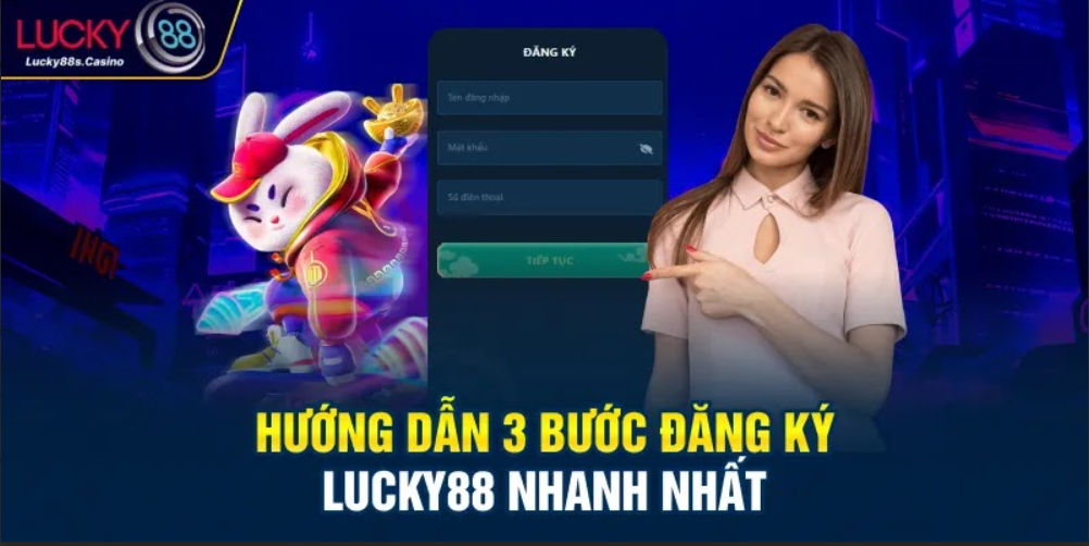 Hướng dẫn 3 bước đăng ký LUCKY88 nhanh nhất