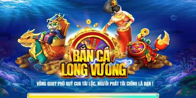 Khám phá trò chơi bắn cá Long Vương